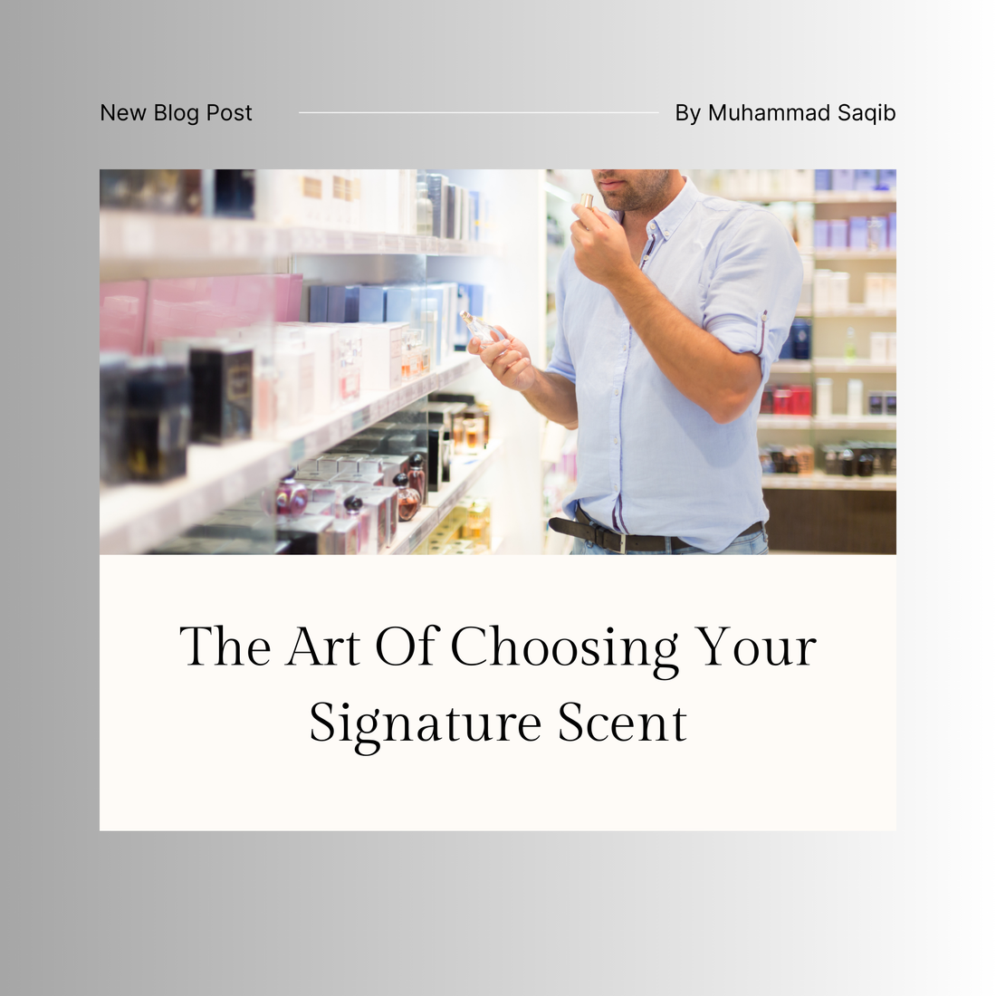 The Art of Choosing Your Signature Scent